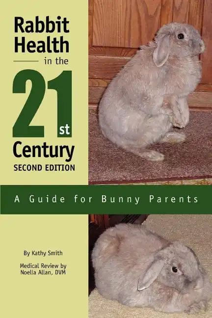 Rabbit Health in the 21st Century Second Edition: A Guide for Bunny Parents - Paperback