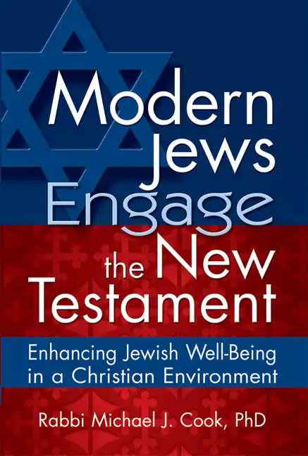 Modern Jews Engage the New Testament: Enhancing Jewish Well-Being in a Christian Environment - Hardcover