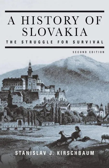 A History of Slovakia: The Struggle for Survival: Second Edition - Paperback