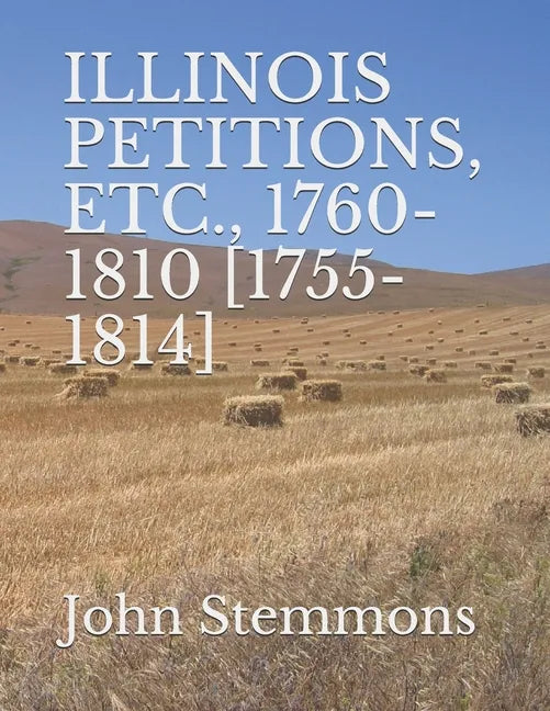 Illinois Petitions, Etc., 1760-1810 [1755-1814] - Paperback