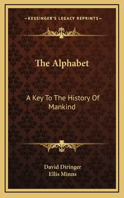 The Alphabet: A Key To The History Of Mankind - Hardcover