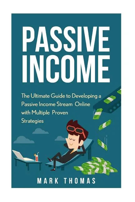Passive Income: The Proven 10 Methods to Make Over 10k a Month in 90 Days - Paperback