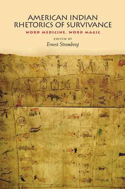 American Indian Rhetorics of Survivance: Word Medicine, Word Magic - Paperback