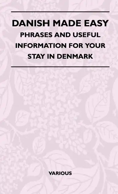 Danish Made Easy - Phrases and Useful Information for Your Stay in Denmark - Hardcover