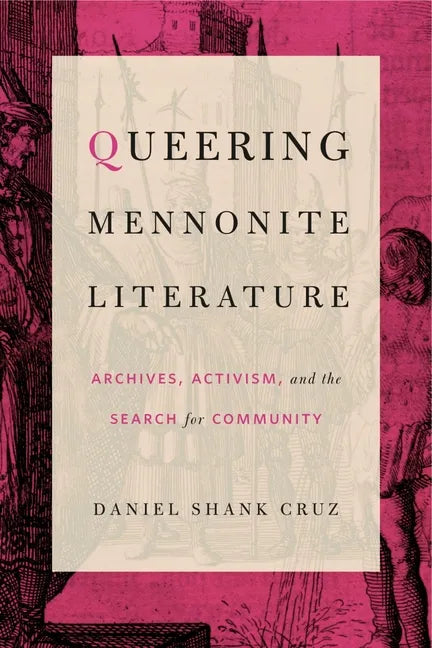 Queering Mennonite Literature: Archives, Activism, and the Search for Community - Paperback