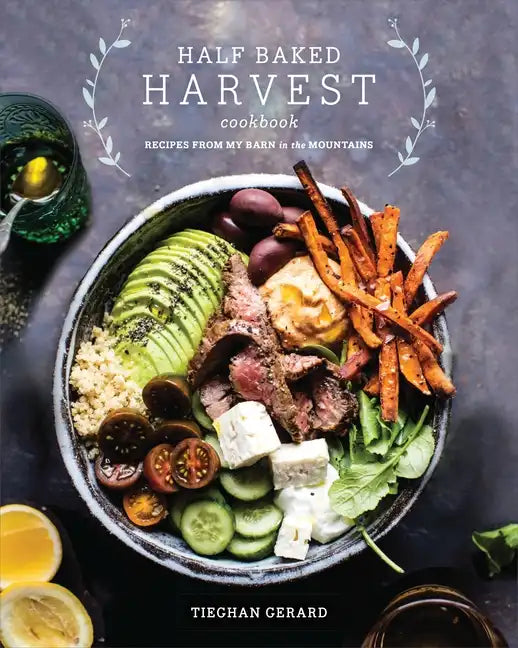 Half Baked Harvest Cookbook: Recipes from My Barn in the Mountains - Hardcover
