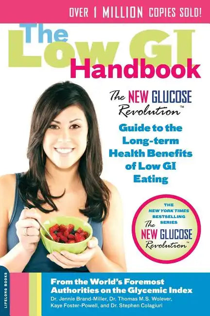 The Low GI Handbook: The New Glucose Revolution Guide to the Long-Term Health Benefits of Low GI Eating - Paperback