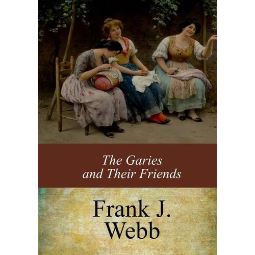 The Garies and Their Friends - Paperback