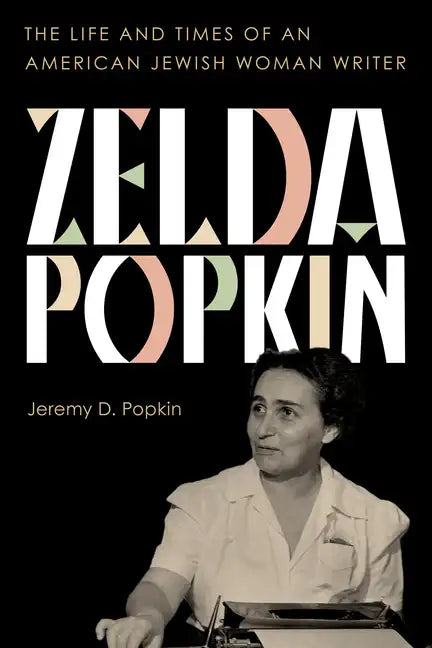 Zelda Popkin: The Life and Times of an American Jewish Woman Writer - Hardcover