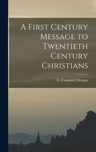 A First Century Message to Twentieth Century Christians - Hardcover
