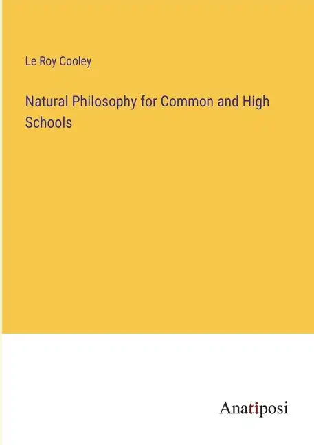 Natural Philosophy for Common and High Schools - Paperback