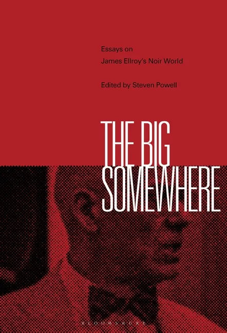 The Big Somewhere: Essays on James Ellroy's Noir World - Paperback