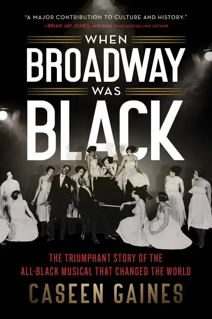 When Broadway Was Black: The Triumphant Story of the All-Black Musical That Changed the World - Paperback