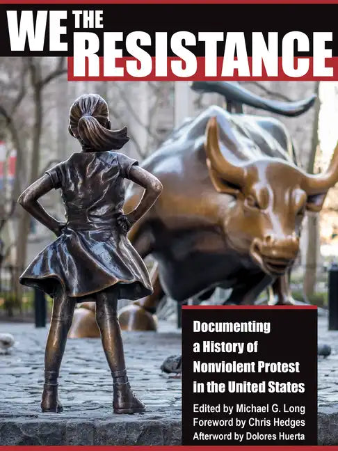 We the Resistance: Documenting a History of Nonviolent Protest in the United States - Paperback