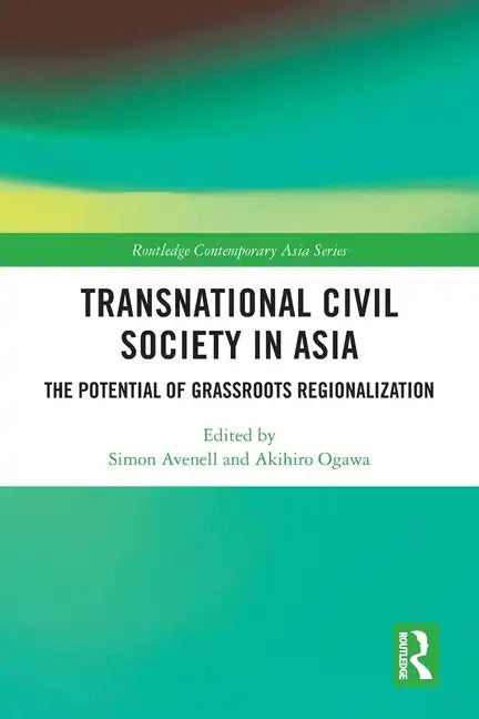 Transnational Civil Society in Asia: The Potential of Grassroots Regionalization - Paperback