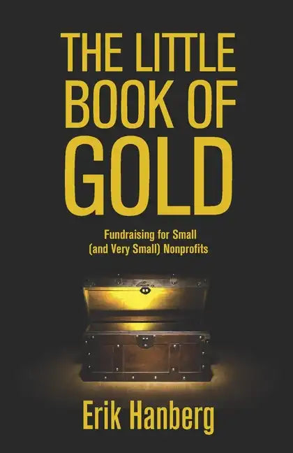 The Little Book of Gold: Fundraising for Small (and Very Small) Nonprofits - Paperback