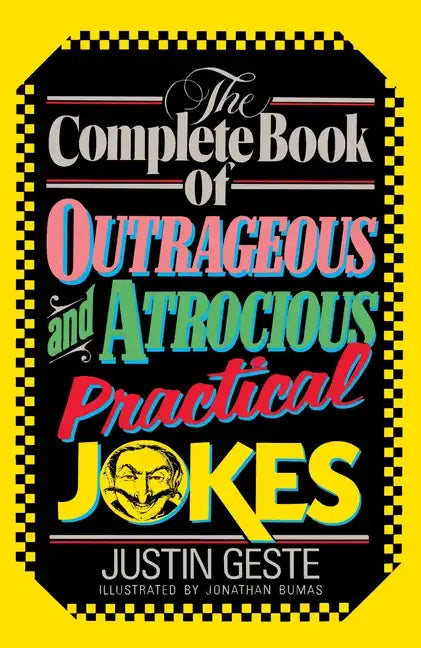 The Complete Book of Outrageous and Atrocious Practical Jokes - Paperback