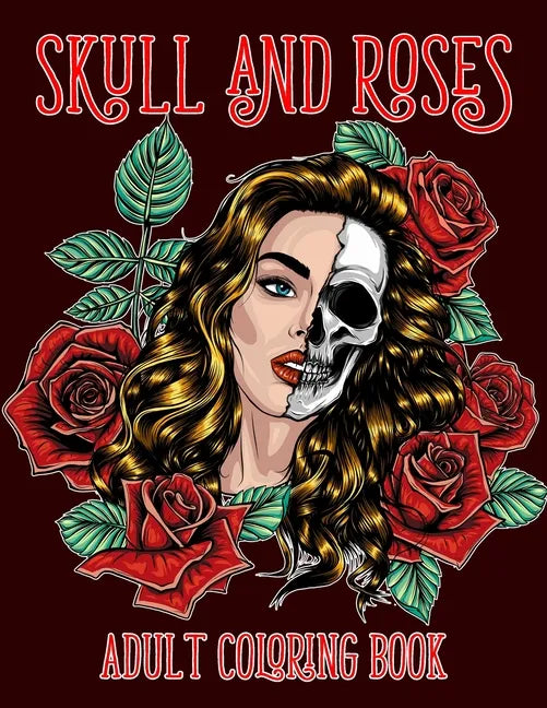 Skull and Roses Adult Coloring Book: Amazing Tattoo Design Coloring Pages for Adults - Paperback