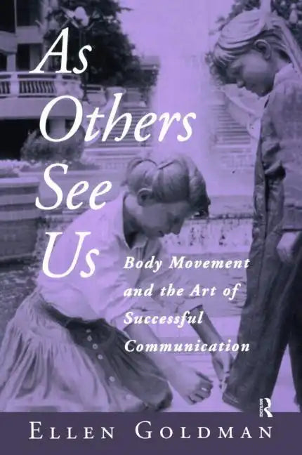 As Others See Us: Body Movement and the Art of Successful Communication - Paperback