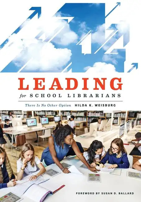 Leading for School Librarians: There Is No Other Option - Paperback