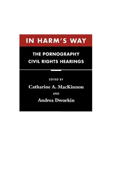 In Harm's Way: The Pornography Civil Rights Hearings - Paperback