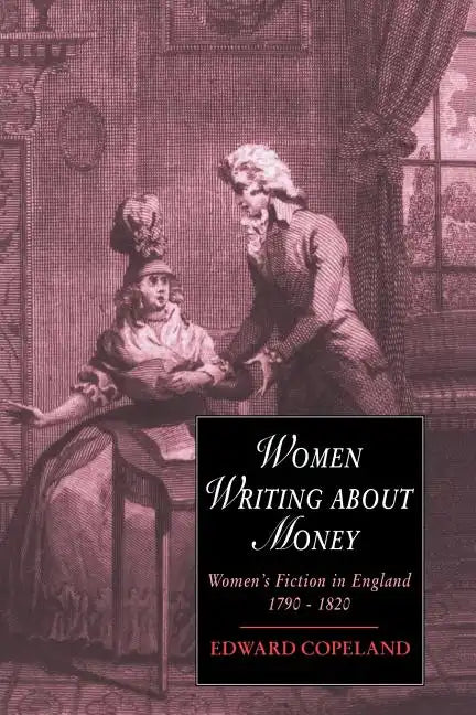 Women Writing about Money: Women's Fiction in England, 1790 1820 - Paperback