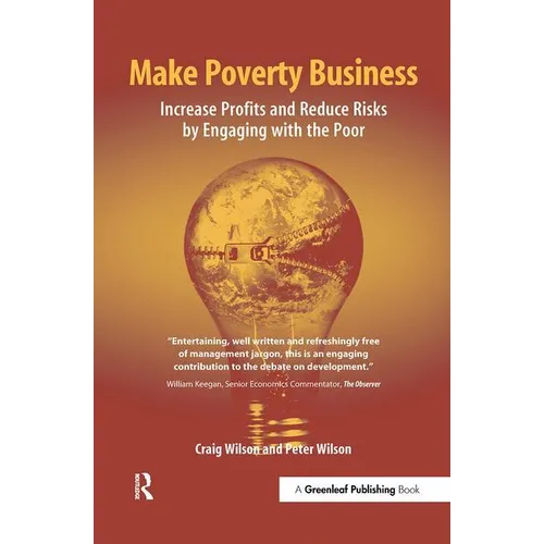 Make Poverty Business: Increase Profits and Reduce Risks by Engaging with the Poor - Hardcover