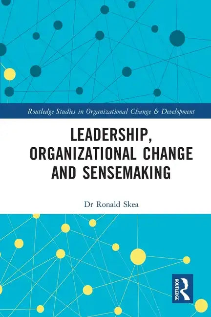 Leadership, Organizational Change and Sensemaking - Paperback