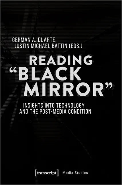 Reading »Black Mirror«: Insights Into Technology and the Post-Media Condition - Paperback