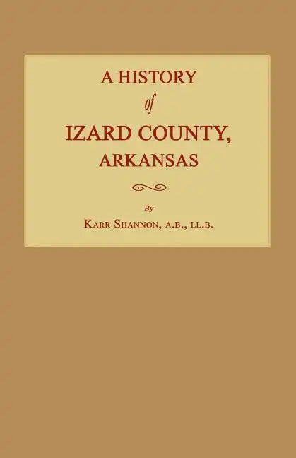 A History of Izard County, Arkansas - Paperback