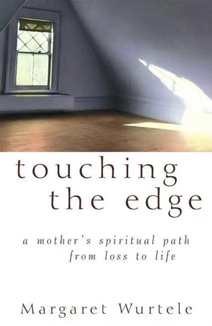 Touching the Edge: A Mother's Spiritual Journey from Loss to Life - Hardcover