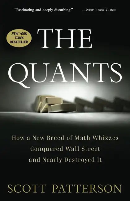 The Quants: How a New Breed of Math Whizzes Conquered Wall Street and Nearly Destroyed It - Paperback