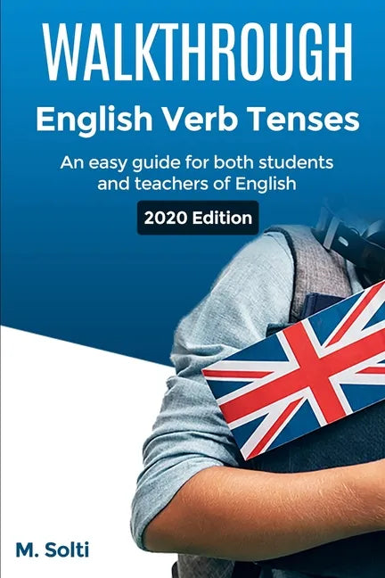 WALKTHROUGH English Verb Tenses: An easy guide for both students and teachers of English - Paperback