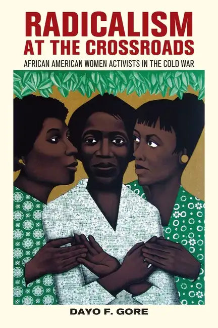 Radicalism at the Crossroads: African American Women Activists in the Cold War - Paperback