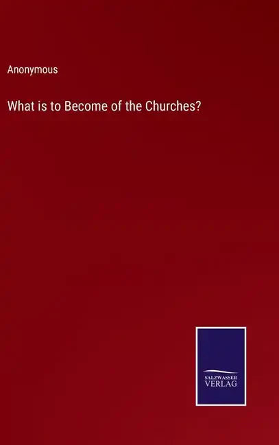 What is to Become of the Churches? - Hardcover