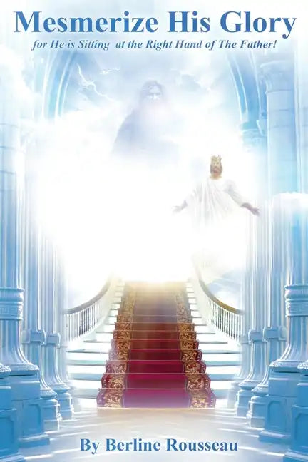 Get Mesmerized by His Glory: For He Is Sitting at the Right Hand of the Father - Paperback