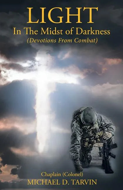 Light In The Midst of Darkness: (Devotions From Combat) - Paperback