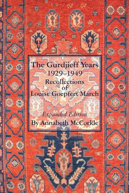 The Gurdjieff Years 1929-1949: Recollections of Louise Goepfert March - Paperback