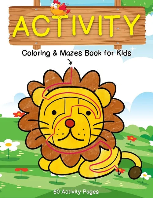 Activity Coloring & Mazes Book for Kids: 60 Animals Activity Pages Brain Games Puzzles Book (Sloth, Chicken, Lion and More) for Kids Ages 3-5, 4-8 - Paperback