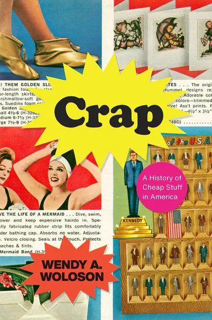 Crap: A History of Cheap Stuff in America - Paperback
