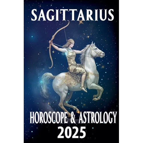 Sagittarius Horoscope & Astrology 2025 - Paperback