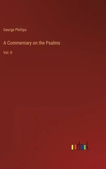 A Commentary on the Psalms: Vol. II - Hardcover