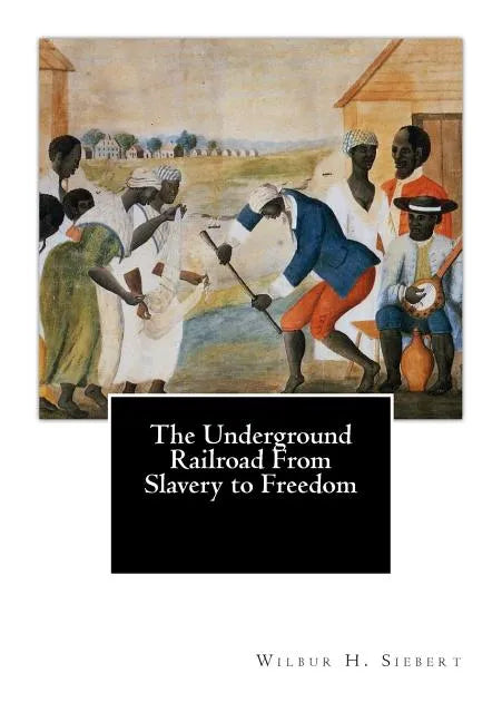 The Underground Railroad From Slavery to Freedom - Paperback