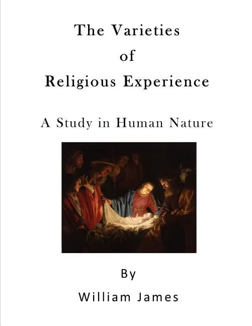 The Varieties of Religious Experience: A Study in Human Nature - Paperback
