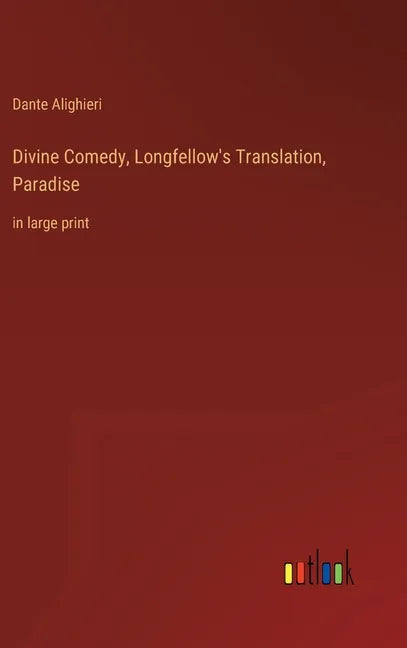 Divine Comedy, Longfellow's Translation, Paradise: in large print - Hardcover