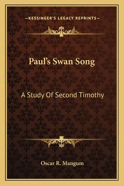 Paul's Swan Song: A Study of Second Timothy - Paperback