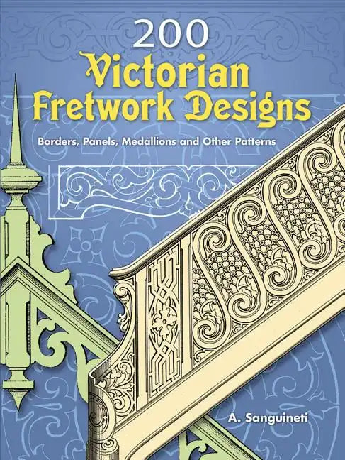 200 Victorian Fretwork Designs: Borders, Panels, Medallions and Other Patterns - Paperback