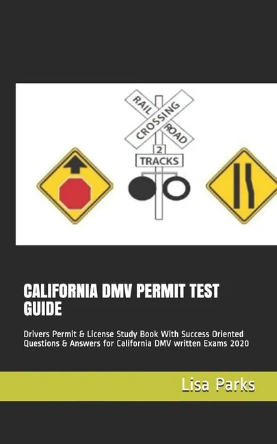 California DMV Permit Test Guide: Drivers Permit & License Study Book With Success Oriented Questions & Answers for California DMV written Exams 2020 - Paperback