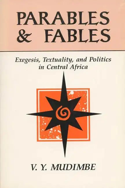 Parables and Fables: Exegesis, Textuality, and Politics in Central Africa - Paperback