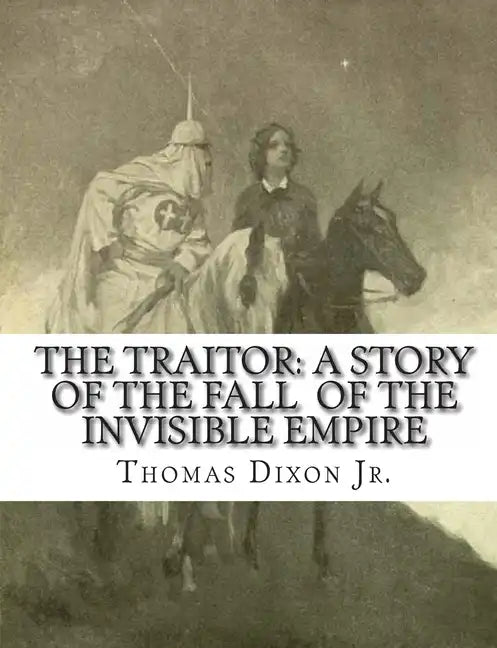 The Traitor: A Story of the Fall of the Invisible Empire - Paperback